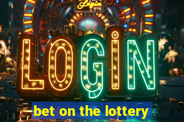 bet on the lottery